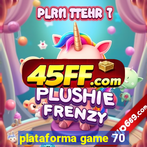 plataforma game 70